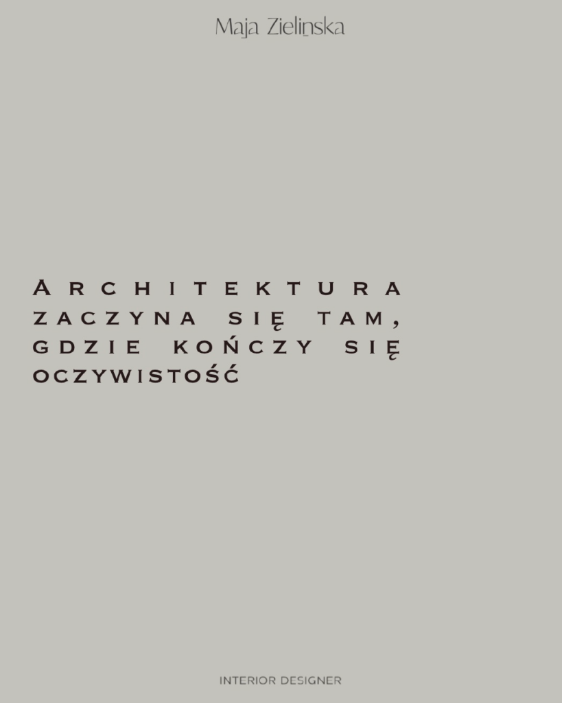 architektura zaczyna się tam, gdzie kończy się oczywistość - maja zielinska - instagram content for interior designer / architect